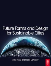 Future Forms and Design for Sustainable Cities