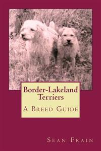 Border-Lakeland Terriers: A Breed Guide