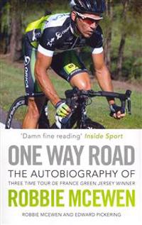 One Way Road: The Autobiography of Three Time Tour de France Green Jersey Winner Robbie McEwen
