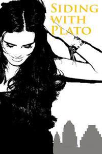 Siding with Plato: A Romantic Comedy Chick Lit about College Life, Love, and Chaos