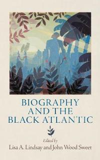 Biography and the Black Atlantic