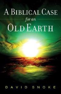 A Biblical Case for an Old Earth