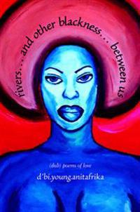 Rivers... and Other Blackness ...Between us