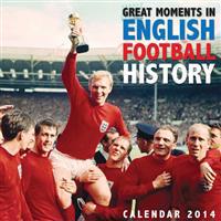 Great Moments in English Football History Photography Wall Calendar 2014