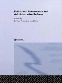 Politicians, Bureaucrats and Administrative Reform
