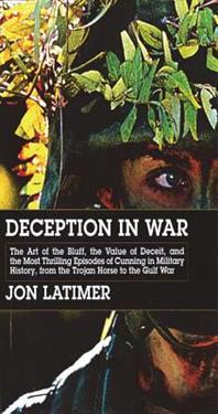 Deception in War: Art Bluff Value Deceit Most Thrilling Episodes Cunning Mil Hist from the Trojan