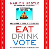Eat Drink Vote: An Illustrated Guide to Food Politics