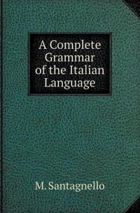 A Complete Grammar of the Italian Language