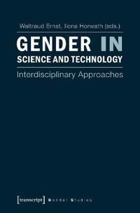 Gender in Science and Technology: Interdisciplinary Approaches