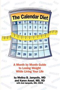 The Calendar Diet: A Month by Month Guide to Losing Weight While Living Your Life