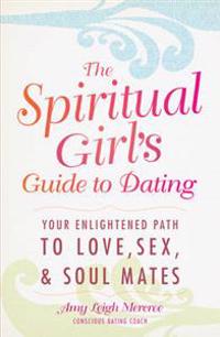 The Spirtual Girl's Guide to Dating
