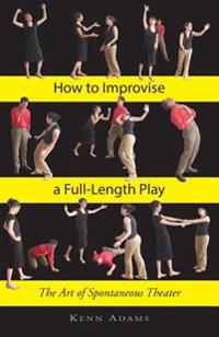 How to Improvise a Full-Length Play