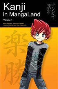 Kanji in Mangaland: Volume 1: Basic Kanji Course Through Manga