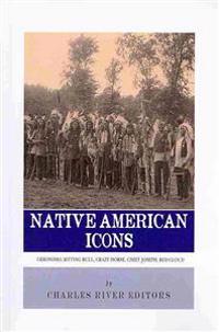 Native American Icons: Geronimo, Sitting Bull, Crazy Horse, Chief Joseph and Red Cloud