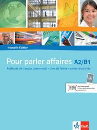 Pour parler affaires. Livre d'élève avec cahier d'activités et CD audio