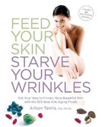 Feed Your Skin, Starve Your Wrinkles