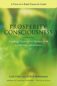 Prosperity Consciousness. Leading Yourself to Money with Conscious Awareness