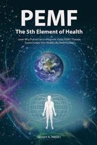 Pemf-The Fifth Element of Health