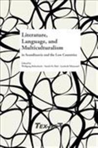 Literature, Language, and Multiculturalism in Scandinavia and the Low Countries