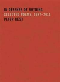 In Defense of Nothing: Selected Poems, 1987-2011