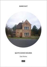 Ganz Gut / Quite Good Houses