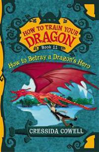 How to Betray a Dragon's Hero: The Heroic Misadventures of Hiccup the Viking
