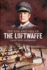 The Rise and Fall of the Luftwaffe