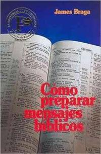 Como Preparar Mensajes Biblicos = How to Prepare Bible Messages