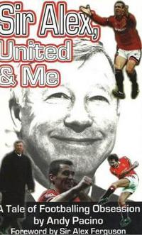 Sir Alex, United and Me