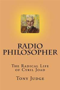 Radio Philosopher: The Radical Life of Cyril Joad