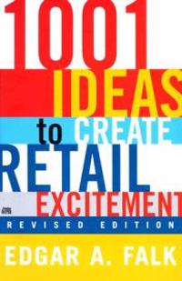 1001 Ideas to Create Retail Excitement: (Revised & Updated)