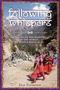 Following Whispers: Walking on the Rooftop of the World in Nepal's Himalayas