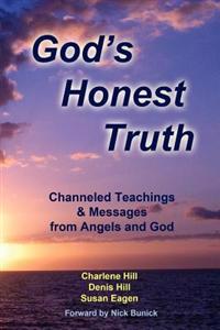 God's Honest Truth: Channeled Teachings & Messages from Angels and God