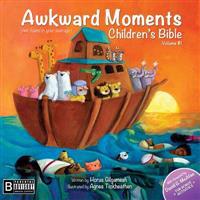 Awkward Moments (Not Found in Your Average) Children's Bible - Vol. I: Illustrating the Bible Like You've Never Seen Before!