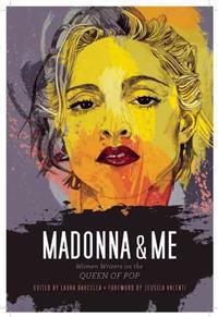 Madonna & Me: Women Writers on the Queen of Pop