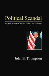 Political scandal - power and visibility in the media age