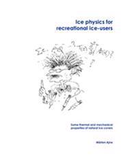 Ice physics for recreational ice-users : Some thermal and mechanical properties of natural ice covers