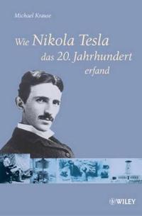 Wie Nikola Tesla das 20 Jahrhundert Erfand