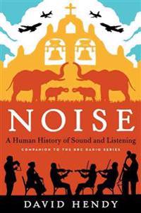 Noise: A Human History of Sound and Listening