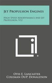 Jet Propulsion Engines: High Speed Aerodynamics and Jet Propulsion, V12