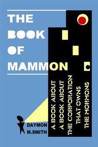 The Book of Mammon: A Book about a Book about the Corporation That Owns the Mormons