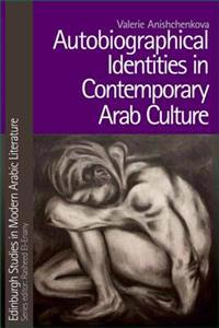 Autobiographical Identities in Contemporary Arab Culture