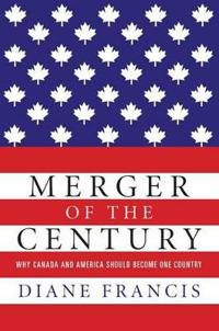 Merger of the Century: Why Canada and America Should Become One Country
