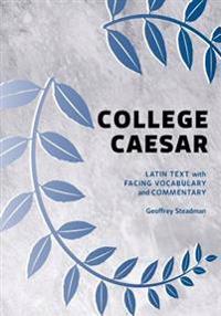 College Caesar: Latin Text with Facing Vocabulary and Commentary