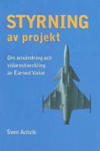 Styrning av projekt - om användning och vidareutveckling av Earned Value