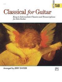 Classical for Guitar in Tab: Easy to Intermediate Classics and Transcriptions for Solo Guitar