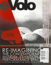 Evolo 04 (Summer 2012): Re-Imagining the Contemporary Museum, Exhibition and Performance Space: Cultural Architecture Ahead of Our Time