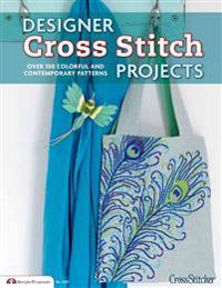 Designer Cross Stitch Projects: Over 100 Colorful and Contemporary Patterns