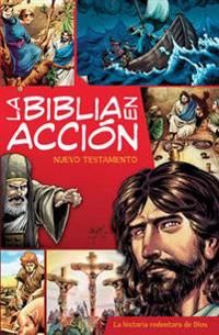 La Biblia en Accion, Nuevo Testamento: La Historia Redentora de Dios