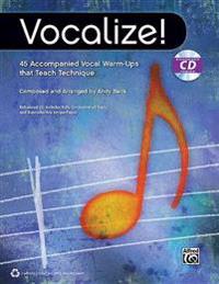 Vocalize!: 45 Accompanied Vocal Warm-Ups That Teach Technique [With CD (Audio)]